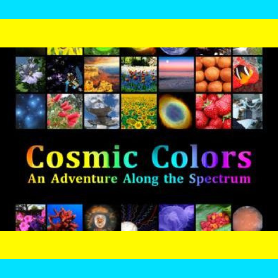 Colorful collage with title "Cosmic Colors: An Adventure Along the Spectrum."